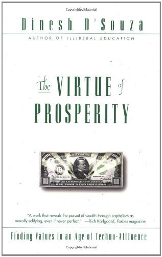 Dinesh D'Souza/The Virtue of Prosperity@ Finding Values in an Age of Techno-Affluence